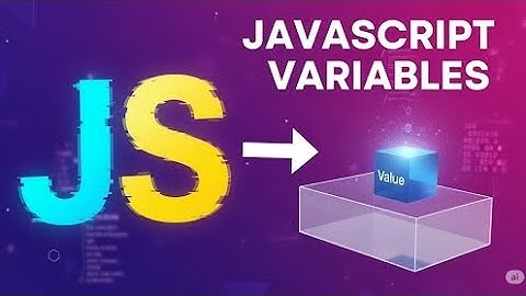 JAVASCRIPT VARIABLES 