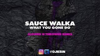 Sauce Walka - What You Gone Do (Slowed N Throwed)