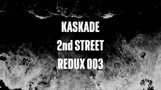 Video thumbnail of "Kaskade | 2nd Street | REDUX EP 003"