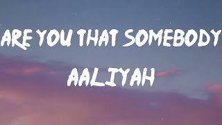 Aaliyah - Are You That Somebody (Lyrics) | Sometimes I'm goody-goody