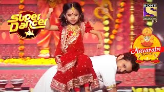 Rupsa और Nishant के 'O Sheronwali' Performance से हुए सब Speechless| Super Dancer| Navaratri Special