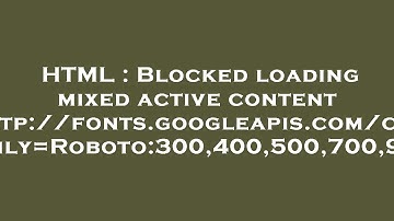 HTML : Blocked loading mixed active content "http://fonts.googleapis.com/css?family=Roboto:300,400,5