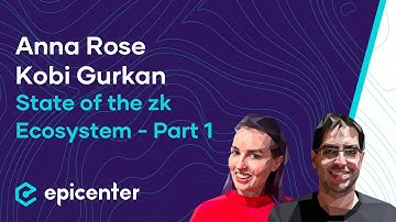 Anna Rose & Kobi Gurkan: Zero Knowledge Proofs – State of the ZK Ecosystem - Part 1 #476
