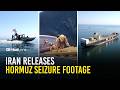 Iran Releases New Visuals Of Hormuz Ship Seizure Operation