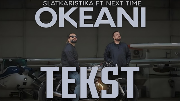 Slatkaristika ft. Next Time - Okeani (Tekst)