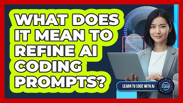 What Does It Mean To Refine AI Coding Prompts?