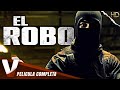 EL ROBO | HD | PELICULA ACCION COMPLETA EN ESPANOL LATINO