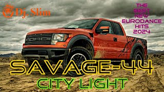 SAVAGE-44 - City Light. ( Dj. Slim - The Best New Eurodance Hits 2024 ).