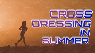 CROSSDRESSING IN SUMMER