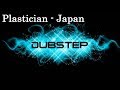 Deep &amp; Dark Dubstep / Plastician - Japan