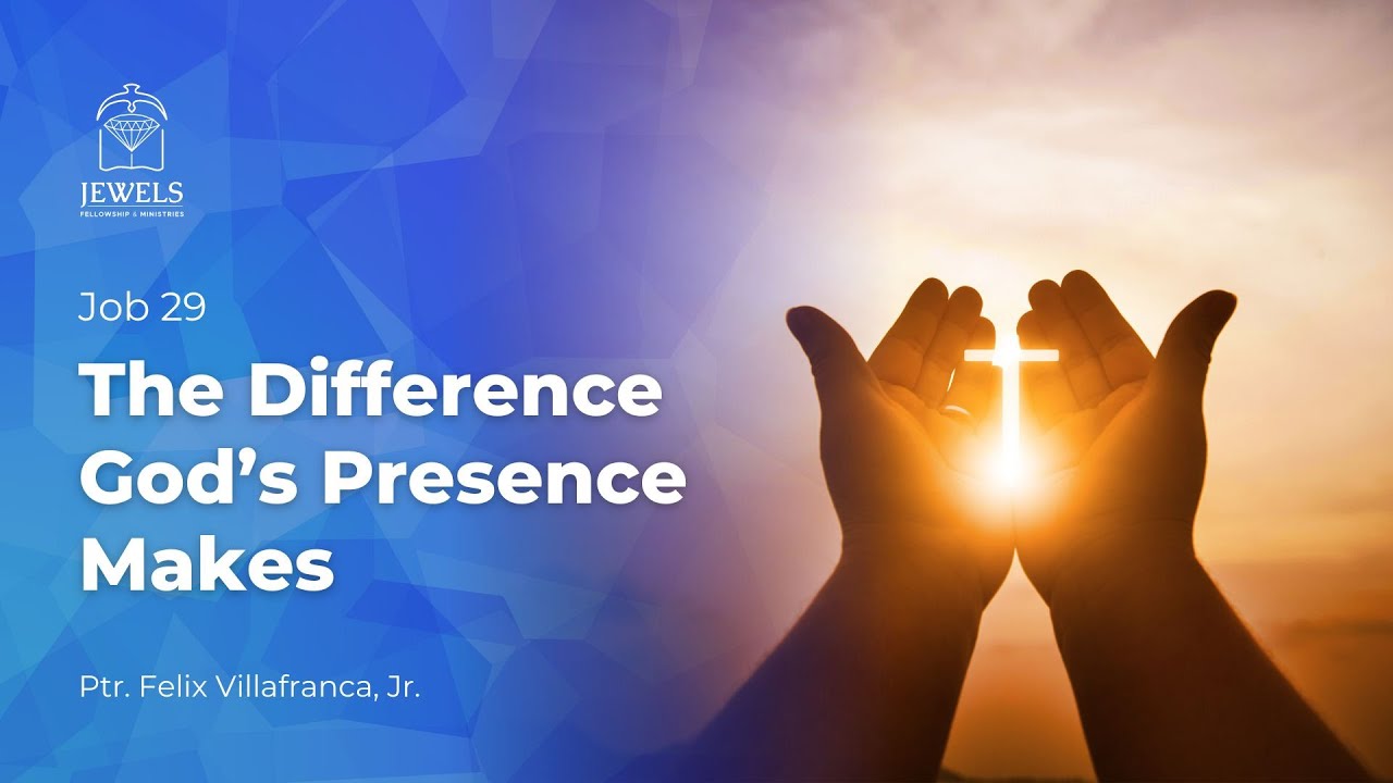 Message: The Difference God's Presence Makes (Ptr. Felix Villafranca ...