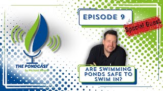 The Pondcast EPISODE 9 Are Swimming Ponds Safe to Swim in from a Micro Biologist viewpoint