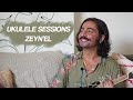 Ukulele Sessions - Zeyn&#39;el