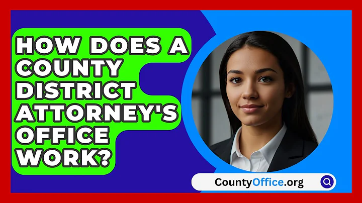 How Does A County District Attorney's Office Work? - CountyOffice.org