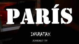 Ingratax - Paris (Letra - Lyrics)