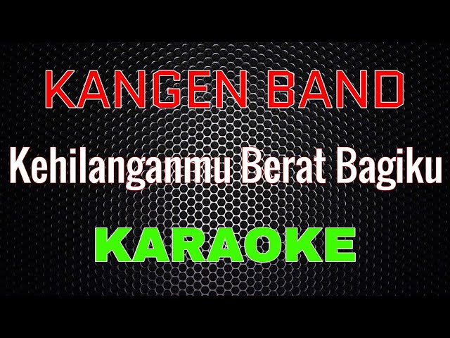 Kangen Band - Kehilanganmu Berat Bagiku [Karaoke] | LMusical class=