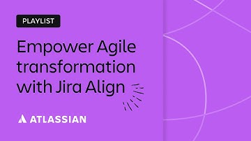 Empower your Agile transformation with Jira Align | Team 