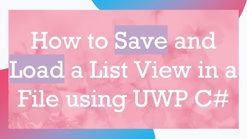 How to Save and Load a List View in a File using UWP C#
