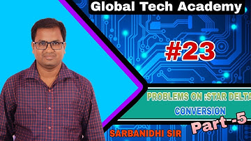 CLASS -23/PROBLEMS ON STAR DELTA TRANSFORMATION /BASIC ELECTRICAL ENGINEERING/BY Er.SARBANIDHI DEY
