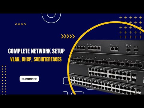 Complete Network Setup - VLAN, DHCP, SUBINTERFACES