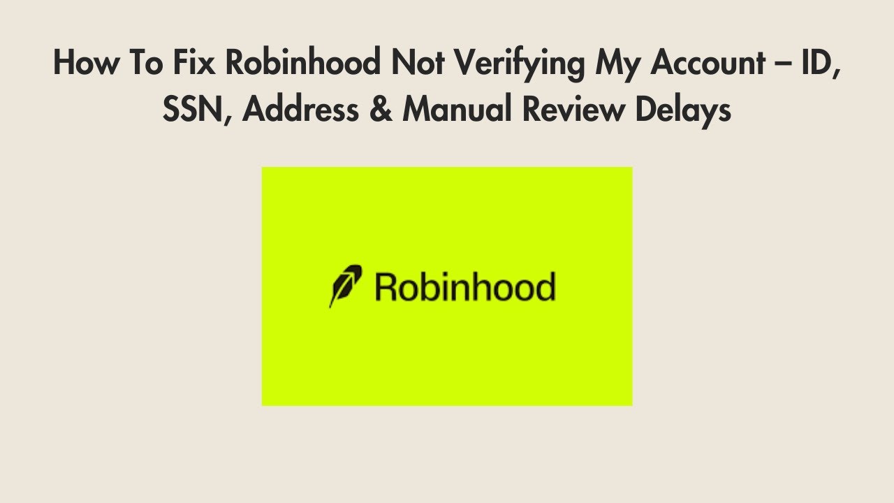 How To Fix Robinhood Not Verifying My Account – ID, SSN, Address & Manual Review Delays