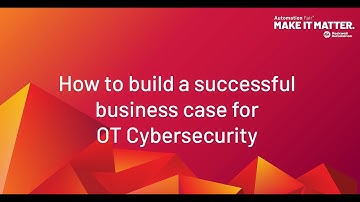 How to Build a Successful Business Case for OT Cybersecurity | Rockwell Automation Fair 2024