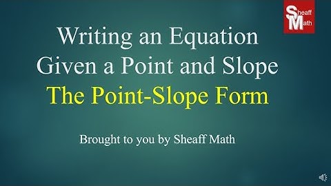 Point Slope Form - Write an Equation Given a Slope and a Point - Sheaff Math
