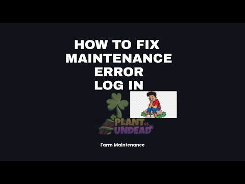 How to fix maintenance log in error Plants vs Undead