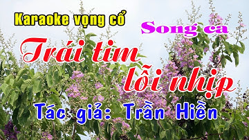 Karaoke vọng cổ TRÁI TIM LỖI NHỊP - SONG CA