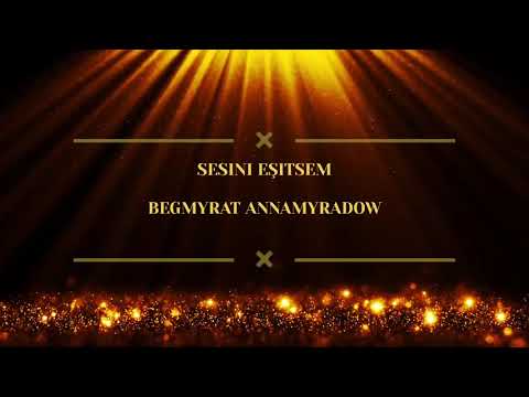 Begmyrat Annamyradow - Sesini eşitsem | release