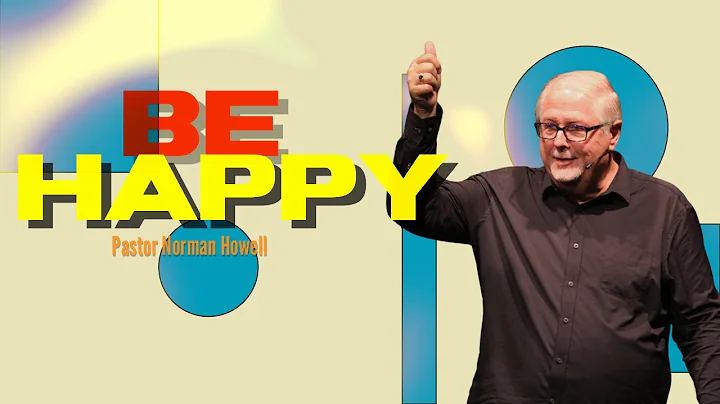 Be Happy | Pastor Norman Howell