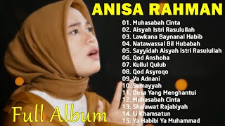 Full Album Sholawat Terbaru Anisa Rahman | Aisyah Istri Rasulullah - Mulia indah cantik berseri