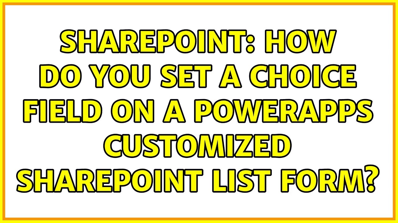Sharepoint How do you set a Choice field on a PowerApps customized