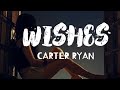 Wishes - Carter Ryan I