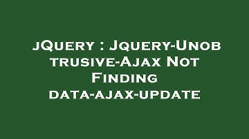 jQuery : Jquery-Unobtrusive-Ajax Not Finding data-ajax-update