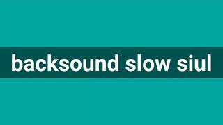 Download Lagu backsound slow siul MP3