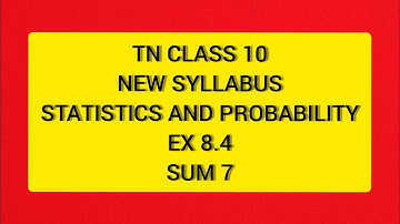 TN Samacheer 10 Maths New Syllabus Statistics & Probability Ex 8.4 Sum 7