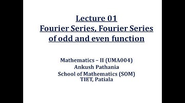 Lecture 1 (Fourier Series, Fourier series of odd and even function)