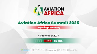 🔴LIVE: Aviation Africa Summit 2025 Opening Ceremony | Kigali, 4th September 2025