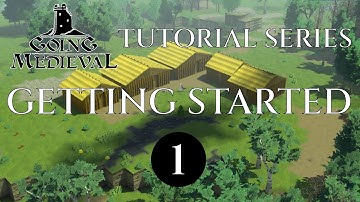THE BASICS - 01 - TUTORIAL SERIES - Going Medieval Guide