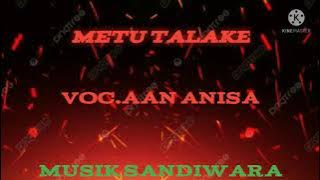 METU TALAKE||AAN ANISA ||MUSIK SANDIWARA||