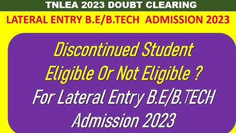 Lateral Entry B.E/B.TECH Admission 2023 || Discontinued Student Eligible Or Not Eligible ?