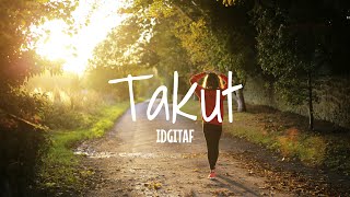 Takut - IDGITAF (Lirik Lagu)