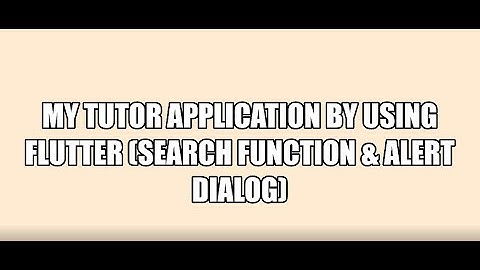 MY Tutor V3 Application By Using Flutter (Search Function & Alert Dialog) - A212_STIW2044_A