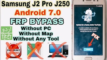 Samsung J2 Pro / Grand Prime Pro J250 Android 7.0 FRP BYPASS Without PC New Method 2021 Work 100%