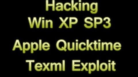 Hacking win XP SP3 - Apple QuickTime TeXML Exploit
