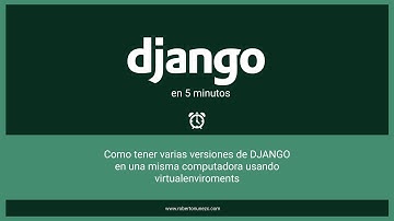 Como tener varias versiones de DJANGO en una misma computadora usando virtualenviroments.