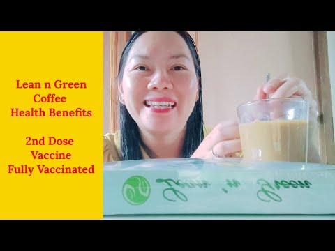 What is Lean n Green Coffee Health Benefits | 2nd Dose Vaccine namin | Finally Fully Vaccinated?