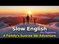 A Family's Sunrise Ski Adventure | Easy English Listening Story for Beginners (A2 Level)