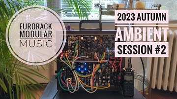 2023 Autumn Ambient #2 -- 4ms EnsOsc, Plaits, Wogglebug, QPAS, FX AID, Nebulae, Europi, Electribe2